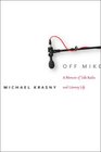 Off Mike A Memoir of Talk Radio and Literary Life