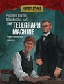 President Lincoln Willie Kettles and the Telegraph Machine