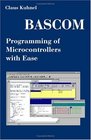 Bascom Programming of Microcontrollers With Ease An Introduction by Program Examples