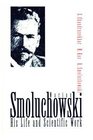 Marian Smoluchowski His life and scientific work