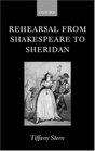 Rehearsal from Shakespeare to Sheridan