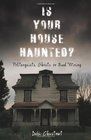 Is Your House Haunted?: Poltergeists, Ghosts or Bad Wiring