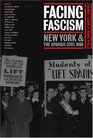 Facing Fascism New York and the Spanish Civil War