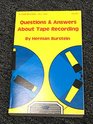 Questions  Answers about Tape Recording