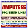 21st Century Complete Medical Guide to Amputees and Prosthetic Limbs Authoritative NIH FDA and VA Documents Clinical References and Practical Information for Patients and Physicians