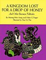 A Kingdom Lost for a Drop of Honey and Other Burmese Folktales