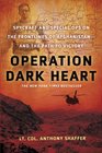 Operation Dark Heart Spycraft and Special Ops on the Frontlines of Afghanistan  and the Path to Victory