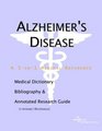 Alzheimer's Disease  A Medical Dictionary Bibliography and Annotated Research Guide to Internet References