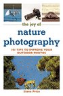 The Joy of Nature Photography 101 Tips to Improve Your Outdoor Photos