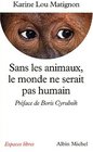 Sans les animaux le monde ne serait pas humain