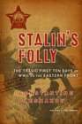 Stalin's Folly  The Tragic First Ten Days of World War Two on the Eastern Front