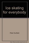 Ice skating for everybody Your selfteaching guide