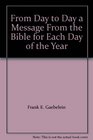 From Day to Day a Message From the Bible for Each Day of the Year