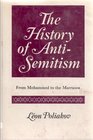 The History of AntiSemitism From Mohammed to the Marranos