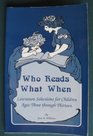 Who Reads What When Literature Selections for Children Ages Three Through Thirteen