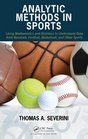 Analytic Methods in Sports Using Mathematics and Statistics to Understand Data from Baseball Football Basketball and Other Sports