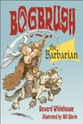 Bogbrush the Barbarian