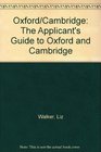 Oxford/ Cambridge The Applicant's Guide to Oxford and Cambridge