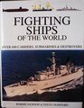 Fighting Ships of the World  Over 600 Carriers Submarines and Destroyers