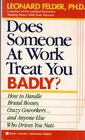 Does Someone at Work Treat You Badly/How to Handle Brutal Bosses Crazy Coworkersand Anyone Else Who Drive You Nuts