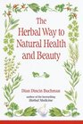 The Herbal Way to Natural Health and Beauty