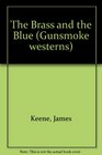 The Brass and the Blue (Gunsmoke Series)