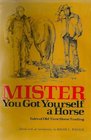 Mister You Got Yourself a Horse Tales of OldTime Horse Trading