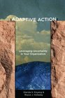 Adaptive Action Leveraging Uncertainty in Your Organization