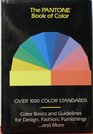 The Pantone Book of Color Over 1000 Color Standards  Color Basics and Guidelines for Design Fashion Furnishingsand More