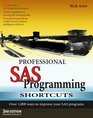 Professional SAS Programming Shortcuts Over 1000 Ways to Improve Your SAS Programs