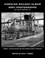 Hawaiian Railway Album World War II Photographs, Volume 1: The Oahu Railway and Land Company, Limited, in Honolulu