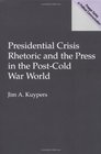 Presidential Crisis Rhetoric and the Press in the PostCold War World