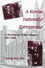 A Korean Nationalist Entrepreneur A Life History of Kim Songsu 18911955