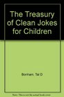 The Treasury of Clean Jokes for Children