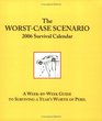 The WorstCase Scenario 2006 Survival Calendar A Week by Week Guide to Surviving a Year' Worth of Peril