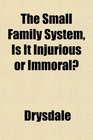 The Small Family System Is It Injurious or Immoral