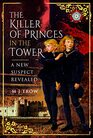 The Killer of the Princes in the Tower A New Suspect Revealed