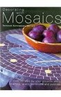Decorating with Mosaics Over 20 Stepbystep Projects Using Ceramics Glass Stones and Pebbles