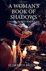 A Woman's Book of Shadows A Celebration of Witchcraft