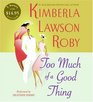 Too Much of a Good Thing (Audio CD) (Abridged)