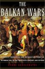 The Balkan Wars Conquest Revolution and Retribution from the Ottoman Era to the Twentieth Century and Beyond