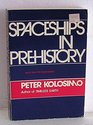 Spaceships in PreHistory