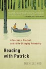 Reading with Patrick A Teacher a Student and a LifeChanging Friendship