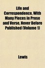 Life and Correspondence With Many Pieces in Prose and Verse Never Before Published