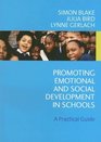 Promoting Emotional and Social Development in Schools A Practical Guide