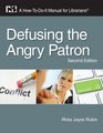 Defusing the Angry Patron: A How-To-Do-It Manual for Librarians, Second Edition (How to Do It Manuals for Librarians)