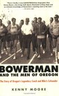 Bowerman and the Men of Oregon: The Story of Oregon's Legendary Coach and Nike's Cofounder