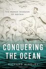 Conquering the Ocean The Roman Invasion of Britain