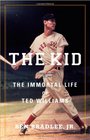 The Kid The Immortal Life of Ted Williams