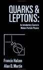 Quarks and Leptons An Introductory Course in Modern Particle Physics
